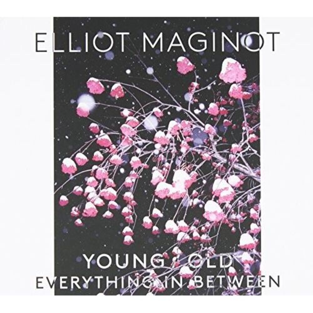 Elliot Maginot - Young. Old. Everything. In. Between CD